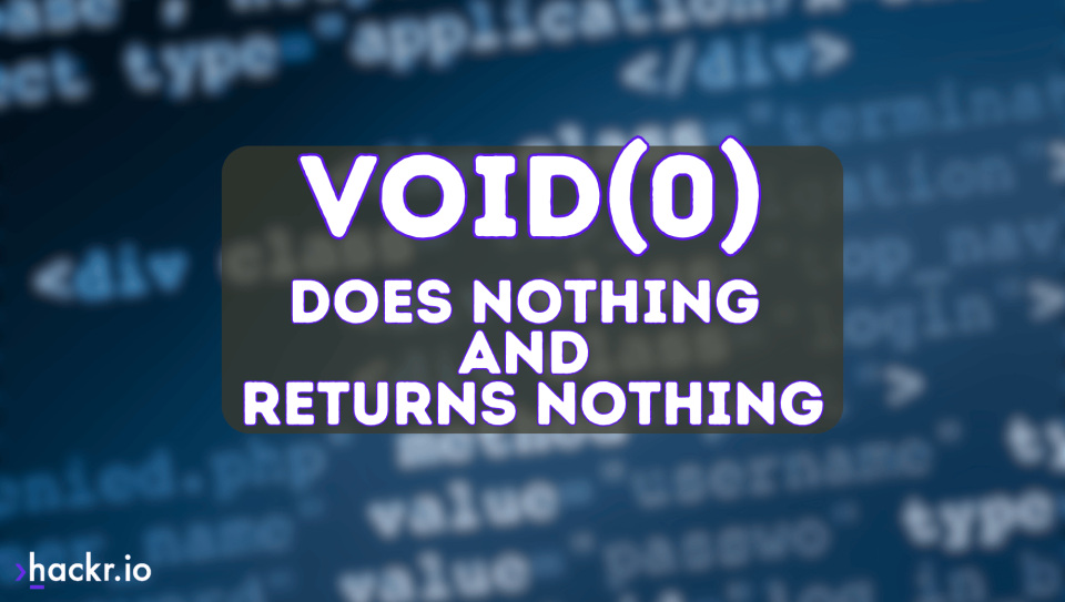 void(0) in JavaScript does nothing, and it returns nothing.