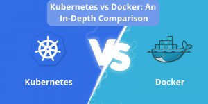 Kubernetes vs Docker: Head to Head Comparison