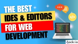 12 Best Web Developemnt IDE & Code Editors [Updated Guide]