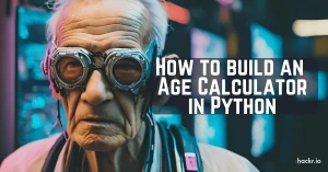 How to Build an Age Calculator in Python